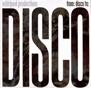 Whirlpool Productions – From: Disco To: Disco