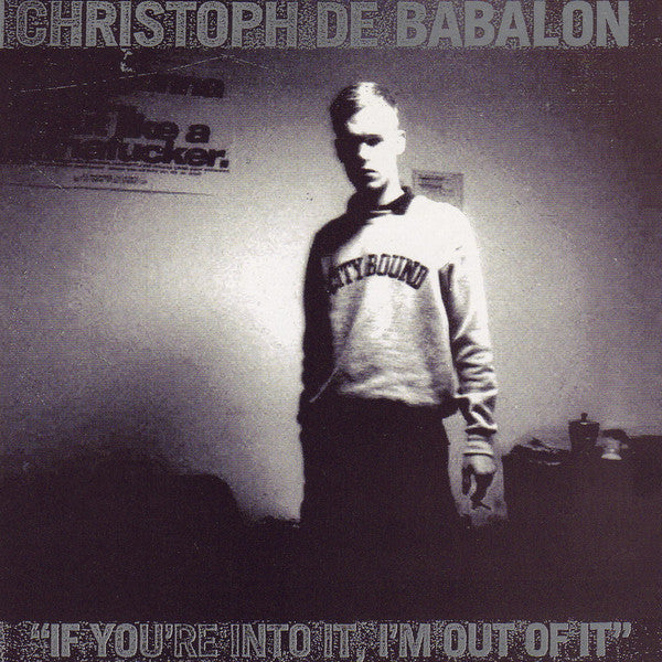 Christoph de Babalon - If You’re Into It I’m Out of It