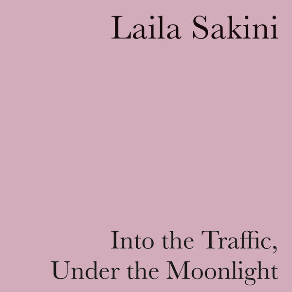 Laila Sakini - Into the Traffic, Under the Moonlight