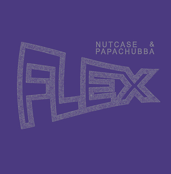 Nutcase & Papachubba – Flex