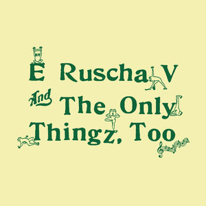 E Ruscha V & The Only Thingz, Too - S/T