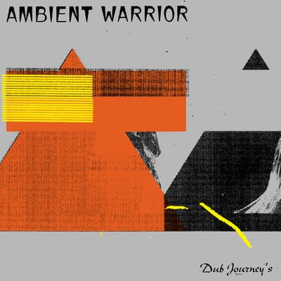 Ambient Warrior – Dub Journey's