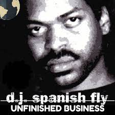 DJ Spanish Fly - Unfinished Business