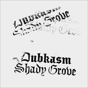 Dubkasm - Shady Grove