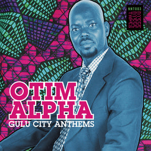 Otim Alpha - Gulu City Anthems